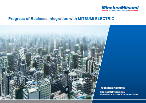 Progress of Business Integration with MITSUMI ELECTRIC
