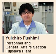 image : Yuichiro Fushimi Personnel and General Affairs Section Fujisawa Plant