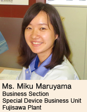 image : Ms. Miku Maruyama (Business Section Special Device Business Unit Fujisawa Plant)
