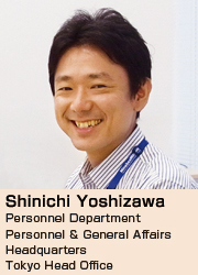 image : Shinichi Yoshizawa  Personnel Department  Personnel & General Affairs  Headquarters  Tokyo Head Office
